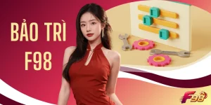 Bảo Trì F98 - Thời Gian Nâng Cấp Định Kỳ Từ 1 Đến 2 Giờ