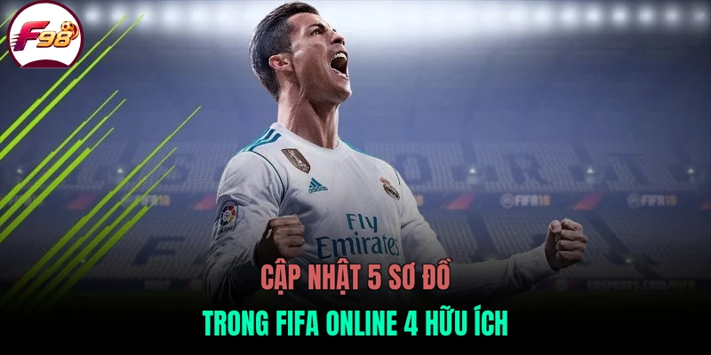 Cập nhật 5 sơ đồ trong FIFA Online 4 hữu ích