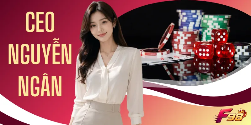 Ceo Nguyễn Ngân - F98 Tích Hợp 18 Sảnh Game Quốc Tế