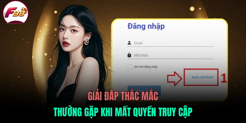 Giải đáp thắc mắc thường gặp khi mất quyền truy cập