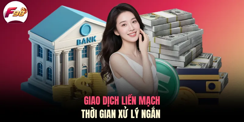 Giao dịch liền mạch, thời gian xử lý ngắn