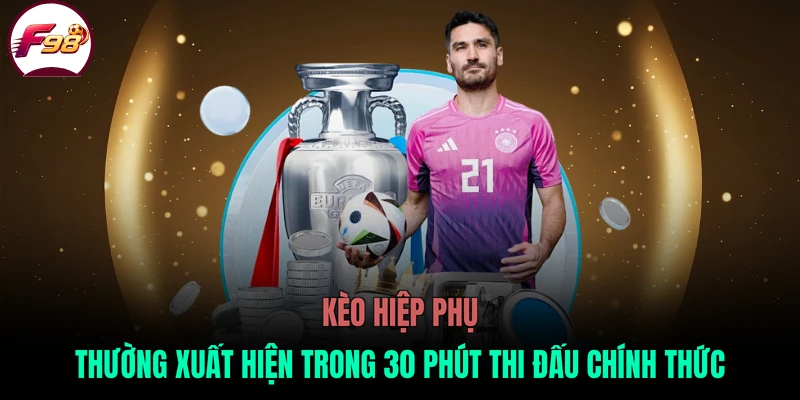 Kèo hiệp phụ thường xuất hiện trong 30 phút thi đấu chính thức
