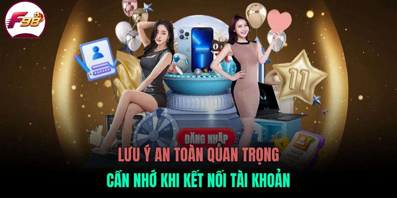 Lưu ý an toàn quan trọng cần nhớ khi kết nối tài khoản