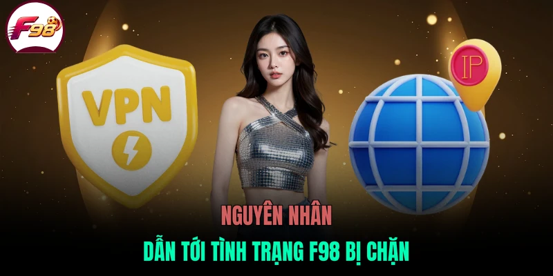 Nguyên nhân dẫn tới tình trạng F98 bị chặn