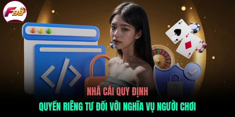 Nhà cái quy định quyền riêng tư đối với nghĩa vụ người chơi