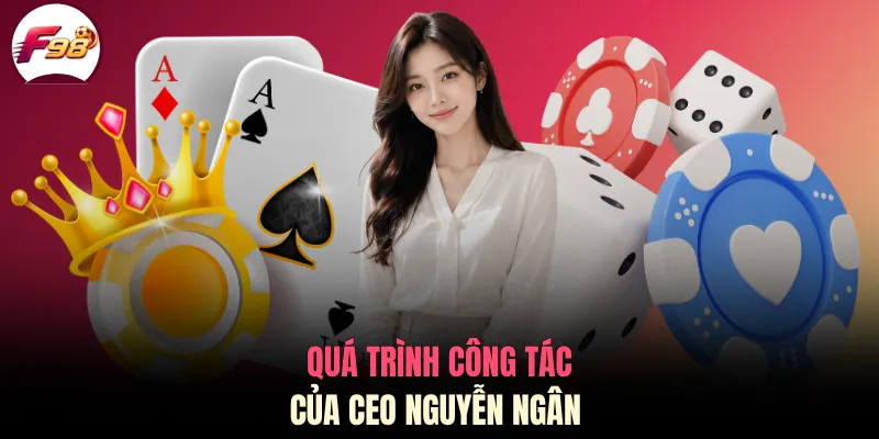 Quá trình công tác của CEO Nguyễn Ngân