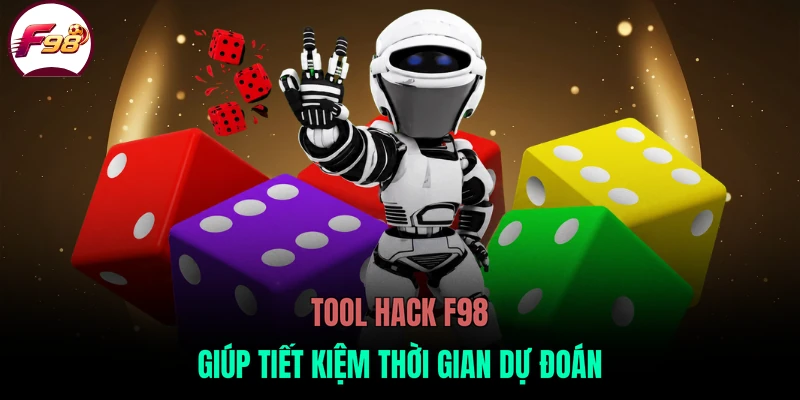 Tool hack F98 giúp tiết kiệm thời gian dự đoán